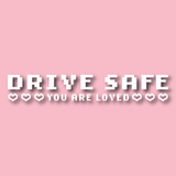 Drive Safe You Are Loved English Decal